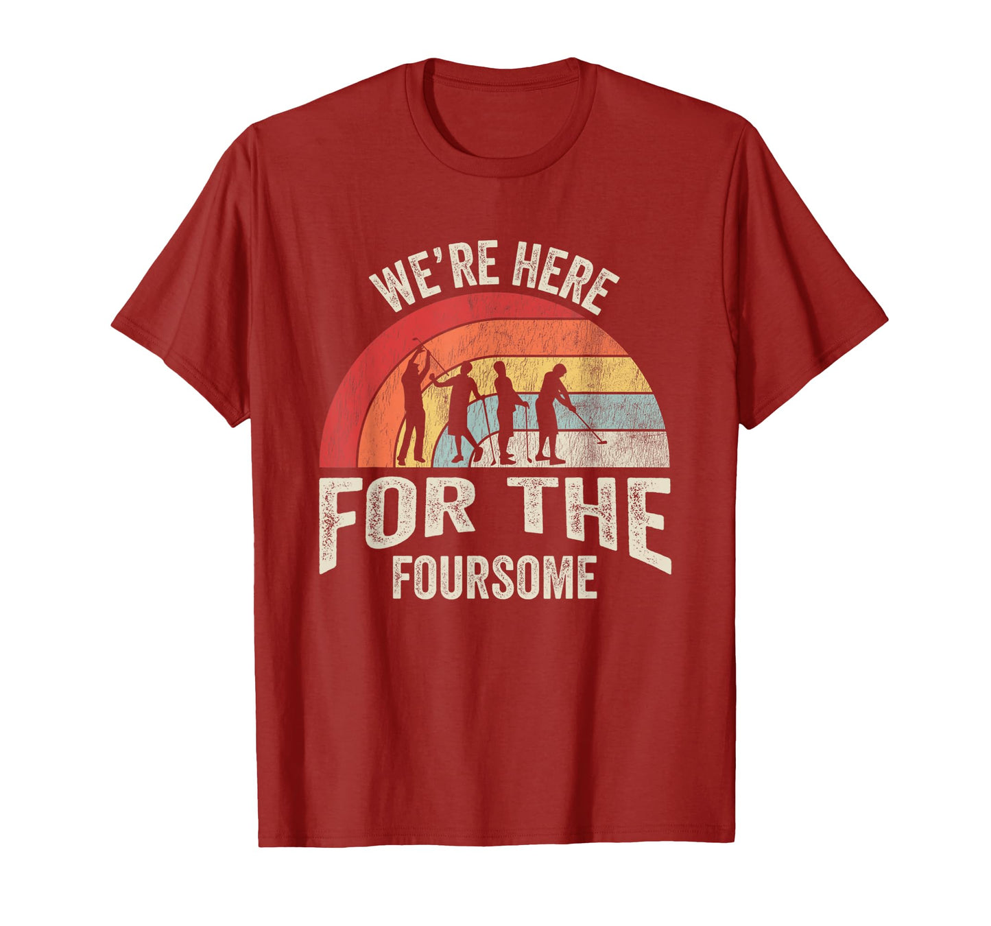 We're Here For The Foursome Golf Fun T-Shirt