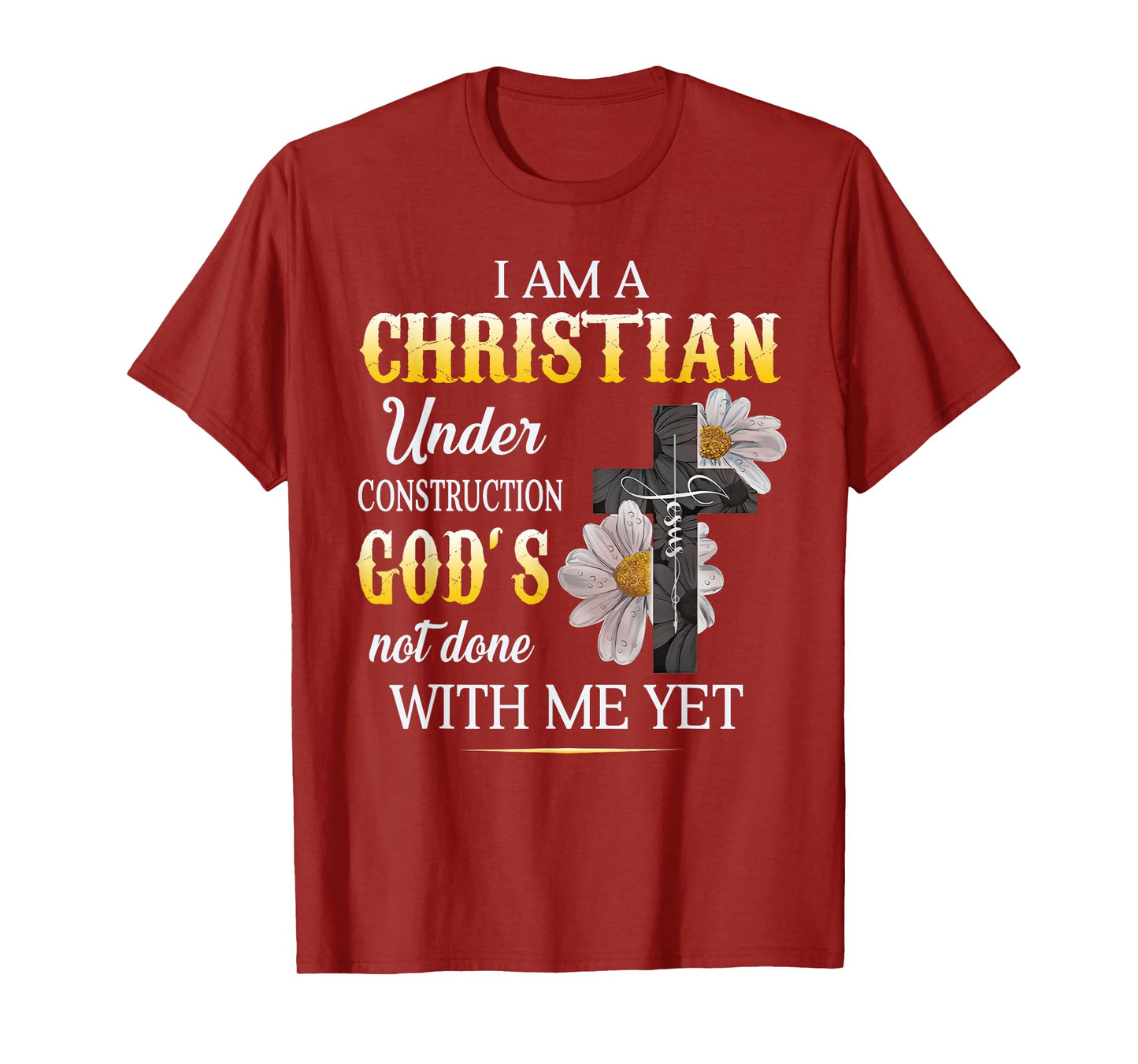 I Am A Christian Under Construction of God T-Shirt