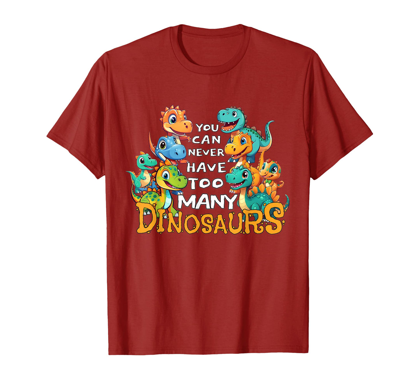 You Can Never Have Too Many Dinosaurs funny dino kids T-Shirt