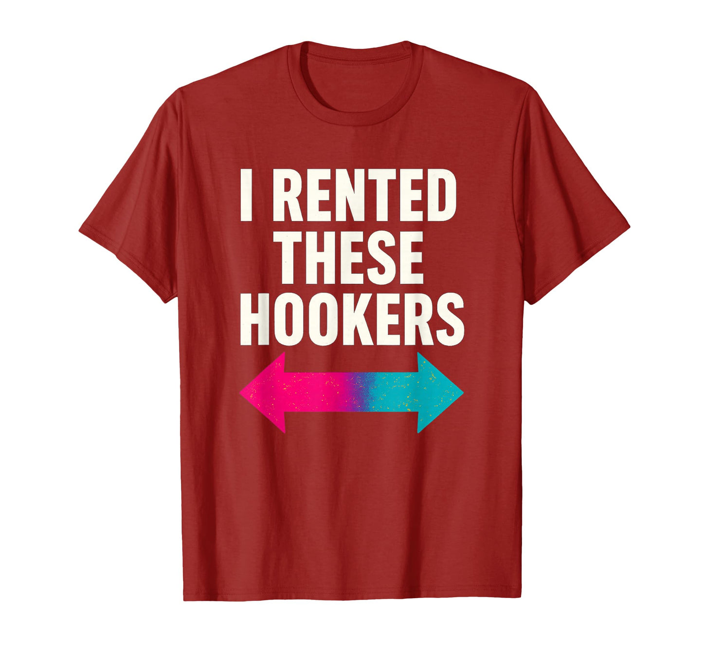 I Rented These Hookers Funny T-Shirt