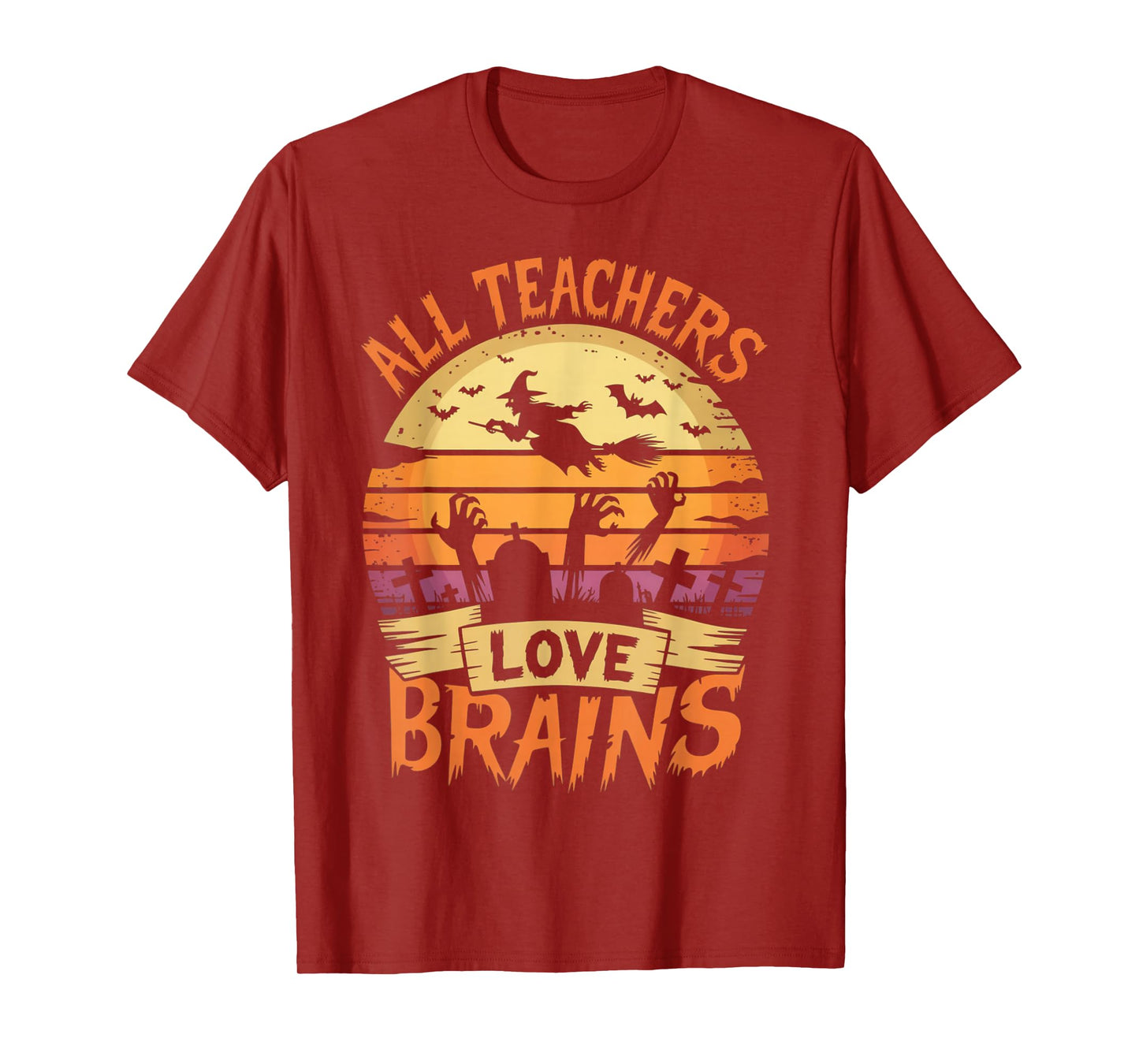 All Teachers Love Brains Funny Halloween Teacher Gifts Funny T-Shirt