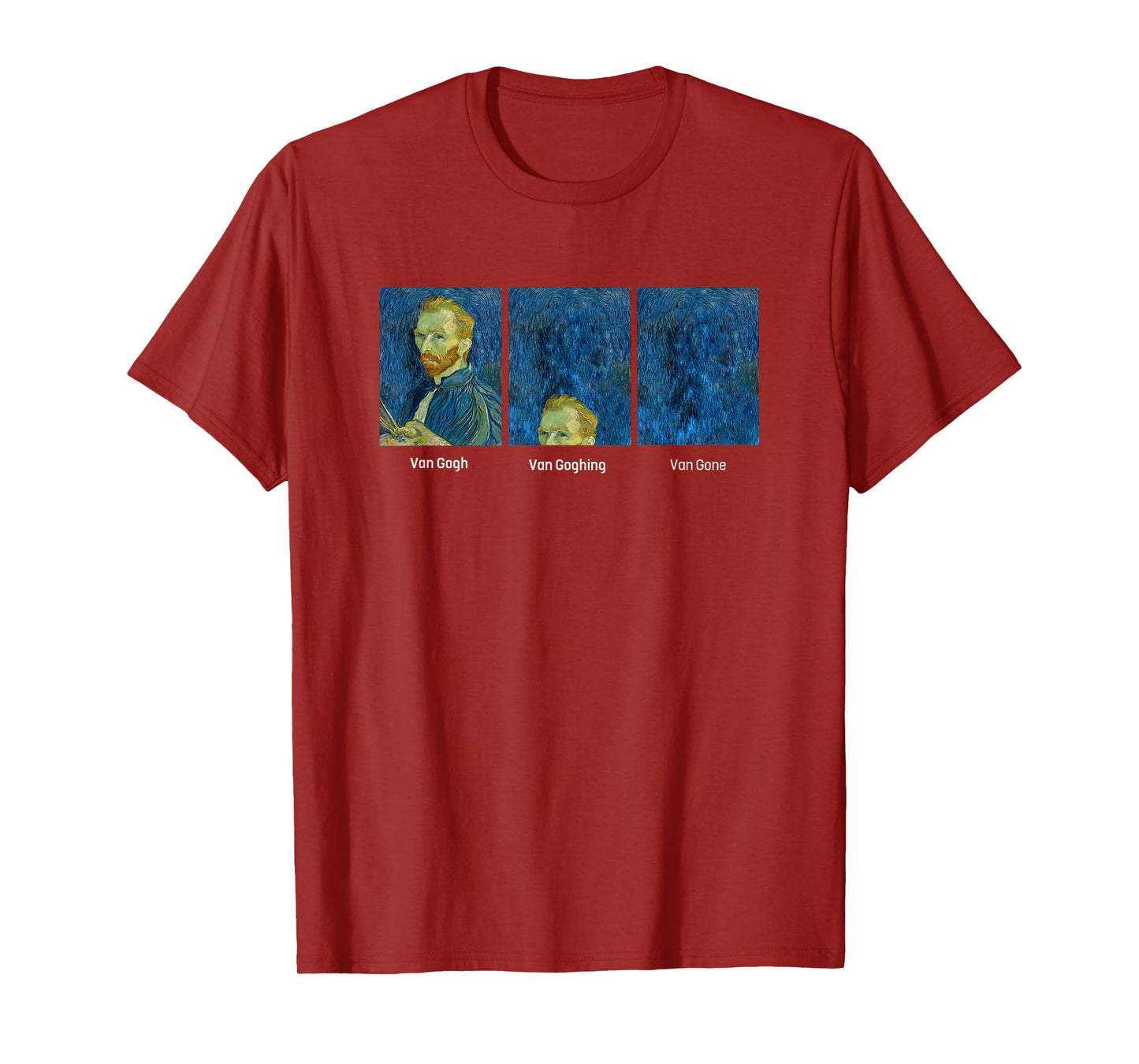 Hilarious Van Gogh Art meme - Van Goghing Van Gone Funny T-Shirt