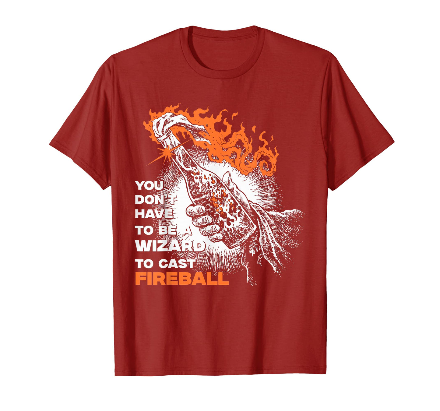 You Don't Need To Be A Wizard To Cast A Fireball T-Shirt