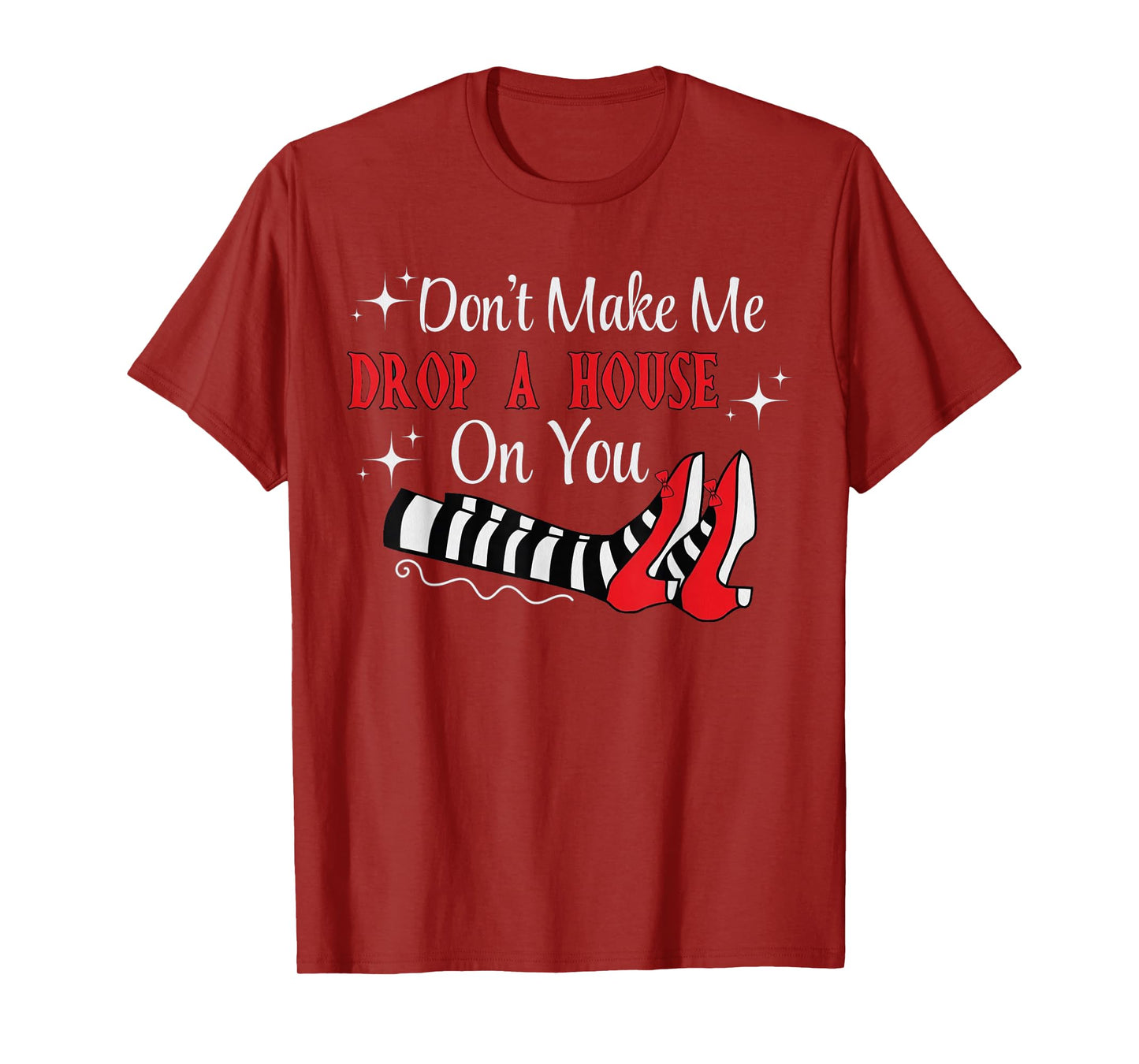 Don't Make Me Drop A House On You Halloween Wick Witch T-Shirt