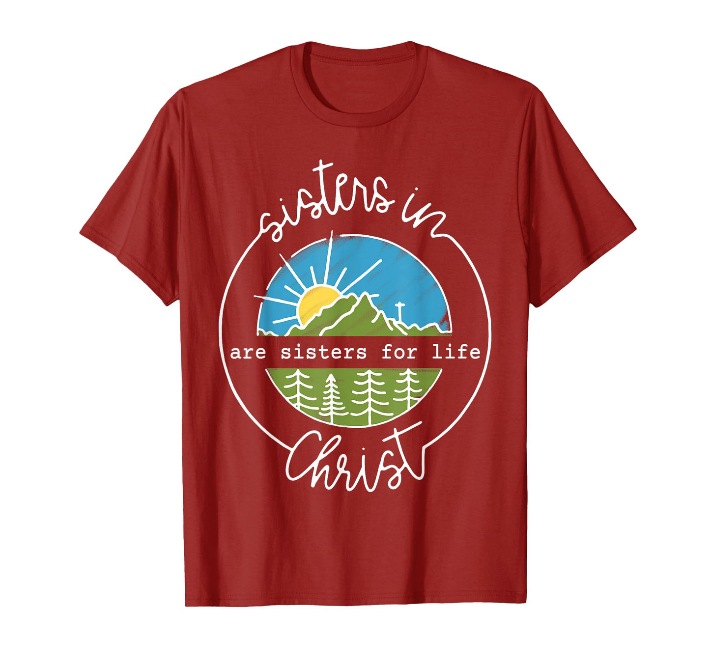 Sisters In Are Sisters For Life Christ T-Shirt