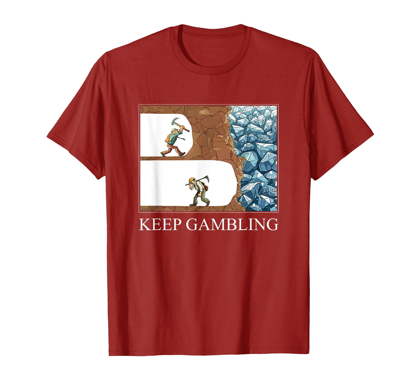 Funny Keep Gambling Inspirational Meme Sarcasm Humour T-Shirt