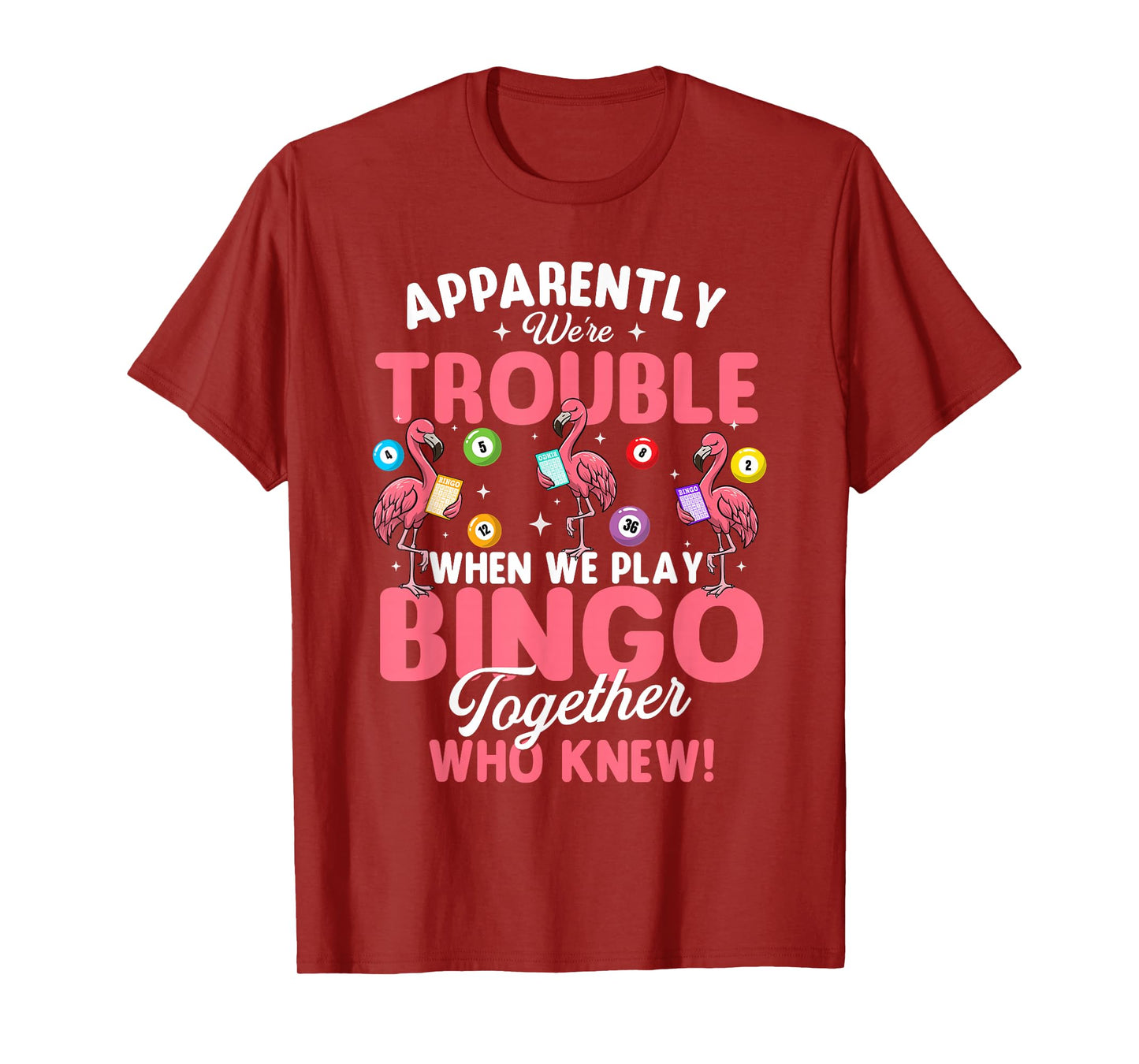 Apparently We're Trouble When We Play Bingo Together T-Shirt