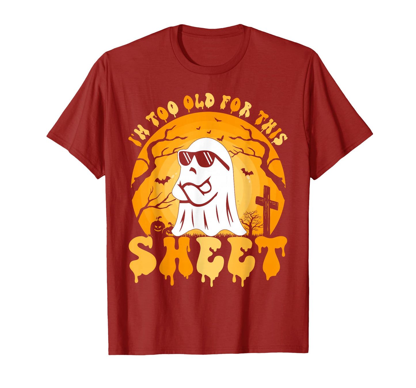 Ghost I'm Too Old For This Sheet Halloween Costume Men Women T-Shirt