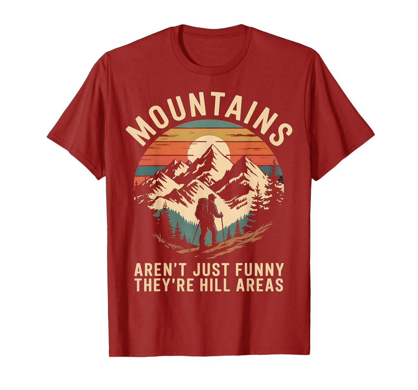 Mountains Aren't Funny They're Hill Areas T-Shirt