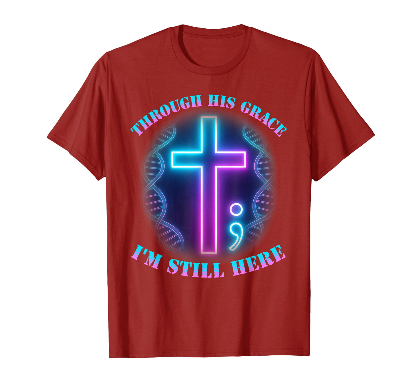 Semicolon Cross Through His Grace I'm Still Here Survivor T-Shirt
