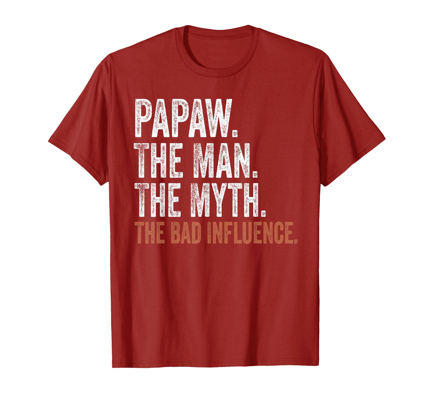 Papaw The Man The Myth The Bad Influence Father's Day Papaw T-Shirt