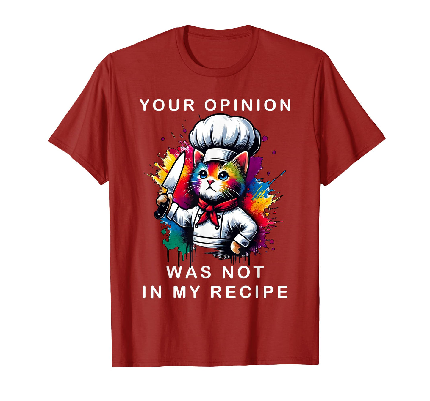 Your Opinion Was Not In My Recipe, Funny Chef Cooking Cat T-Shirt for Men Women Girls Kids