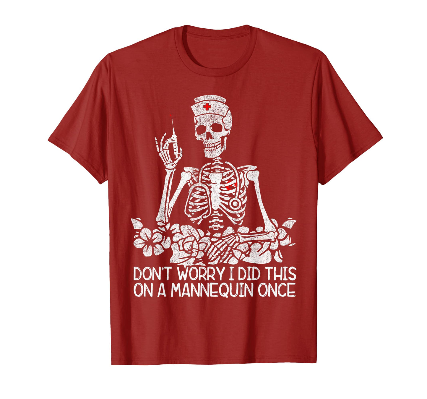 Don't Worry I Did This On A Mannequin Once Nurse Skeleton T-Shirt