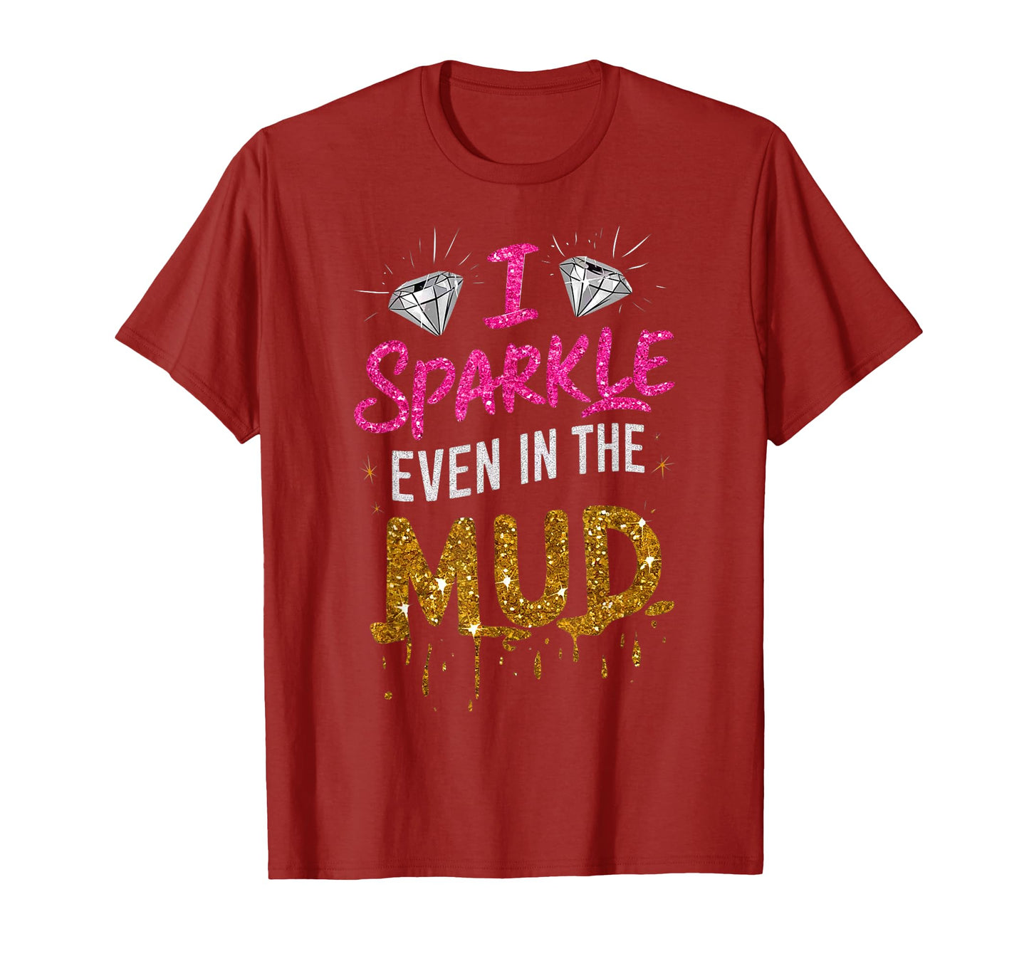 Woman I Sparkle Even in Mud Run Team Mudding Princess Girls T-Shirt