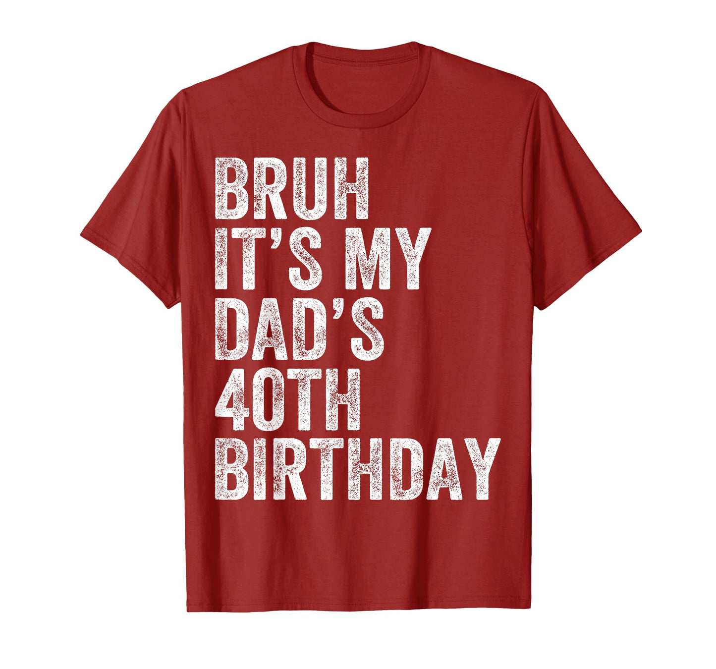 Bruh It's My Dad's 40th Birthday 40 Years Old Dad Funny T-Shirt