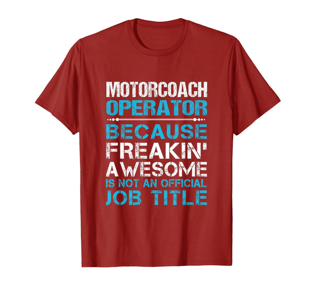 Motorcoach Operator - Freaking Awesome T-Shirt