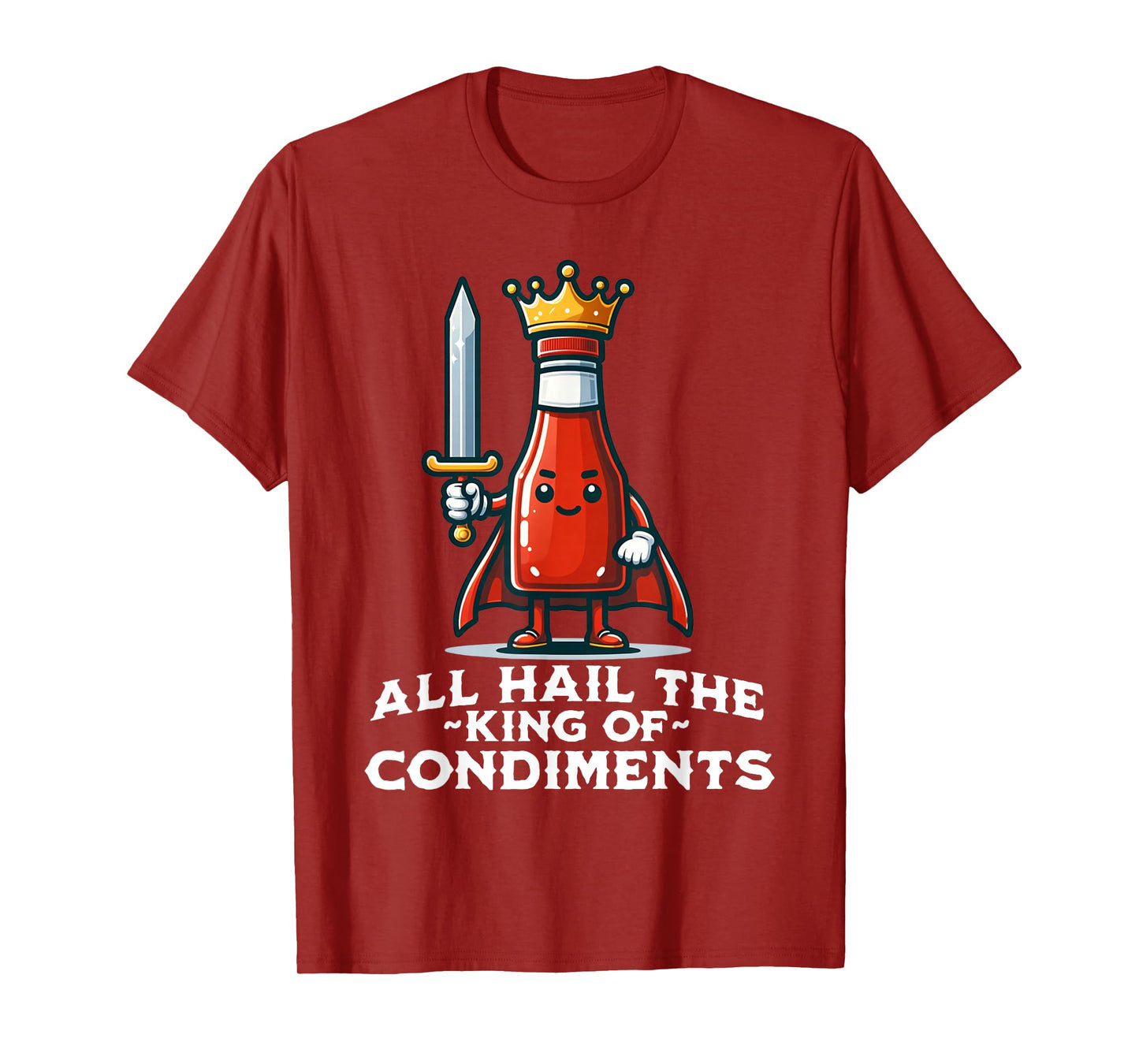 All Hail the King of Condiments Funny Ketchup T-Shirt