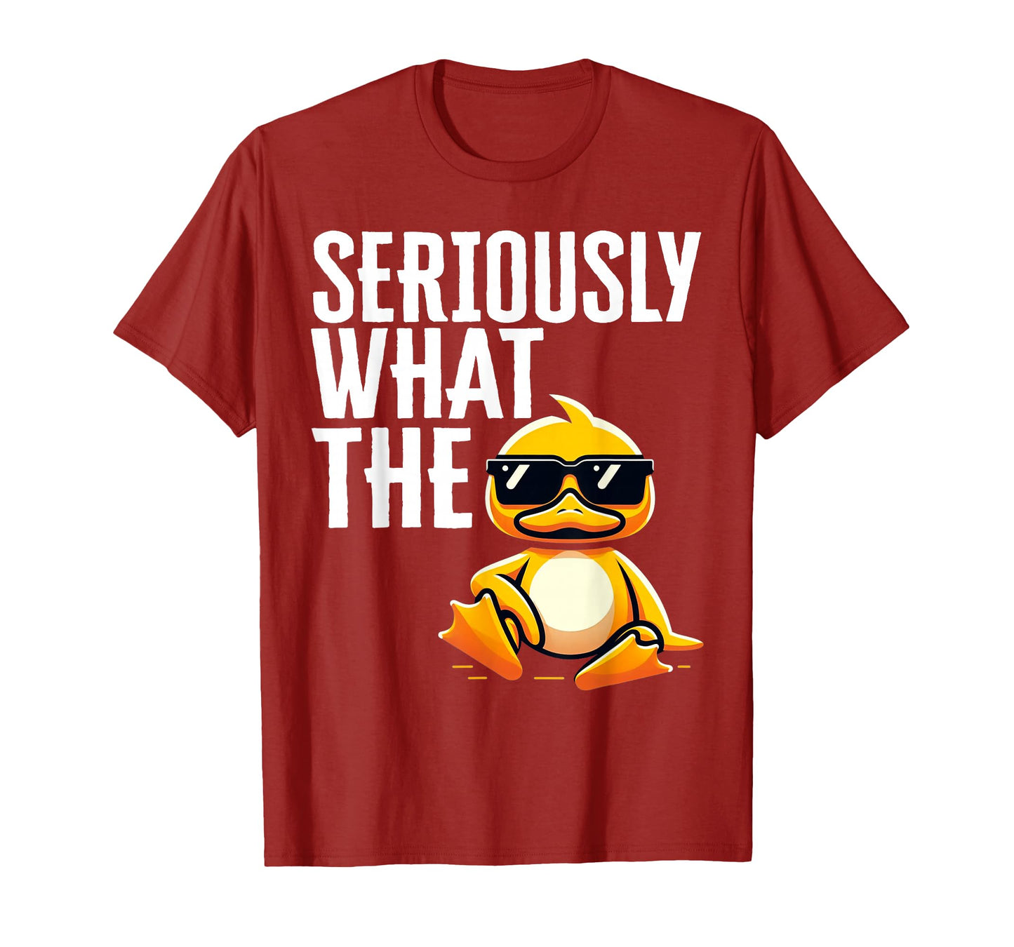 Seriously What Duck Gifts Men Womens Funny Rubber Ducks T-Shirt