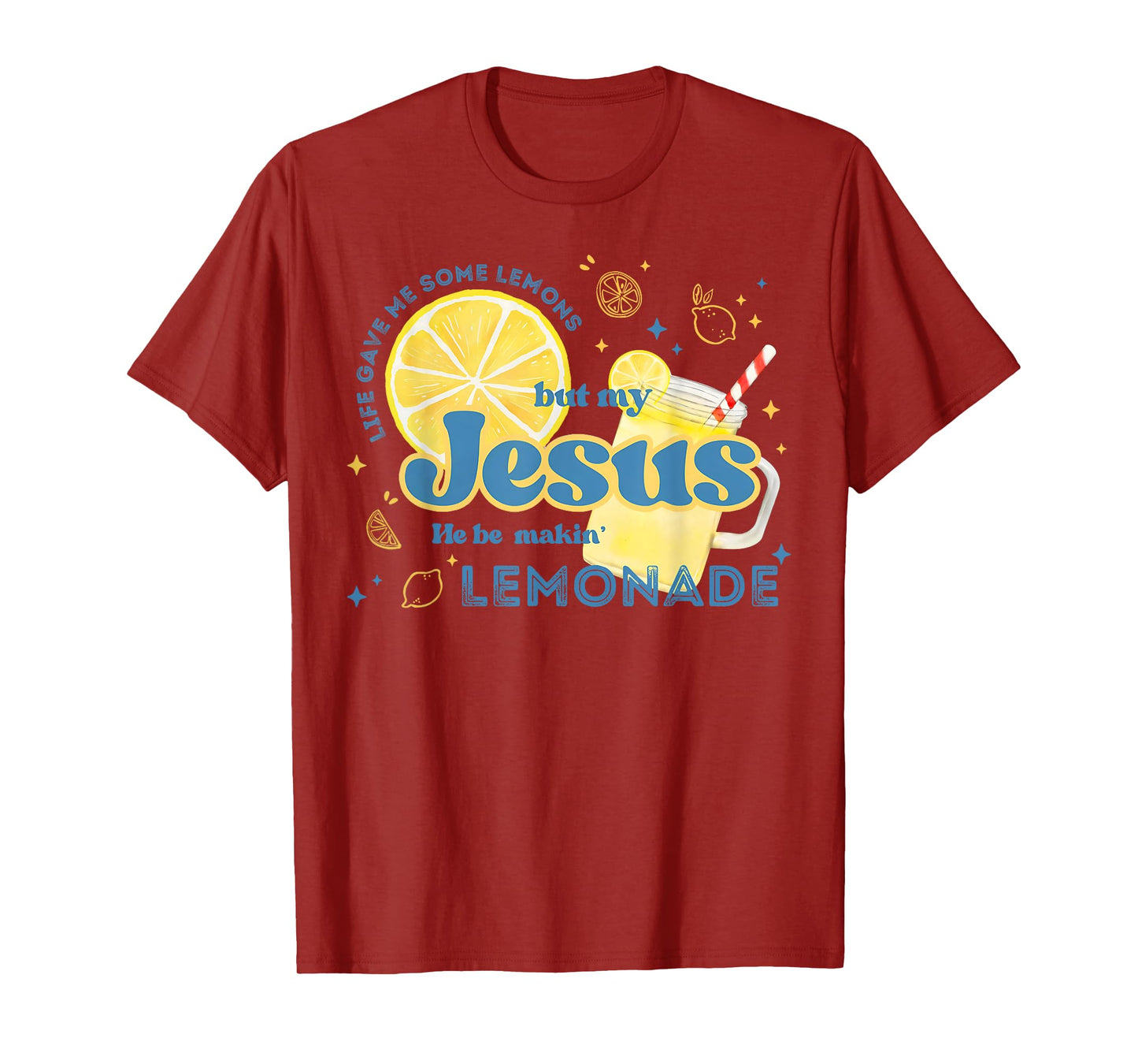 Life Gave Me Some Lemons But Jesus He Be Makin' Lemonade T-Shirt