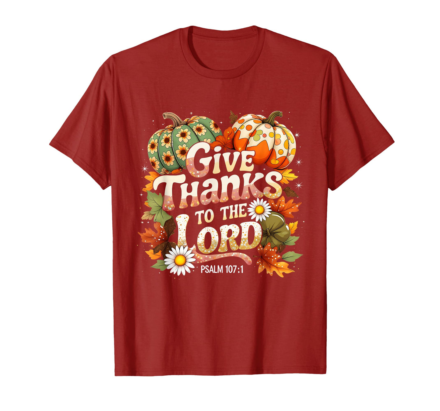 Give Thanks to The Lord Psalm 107:1 Autumn Gift T-Shirt