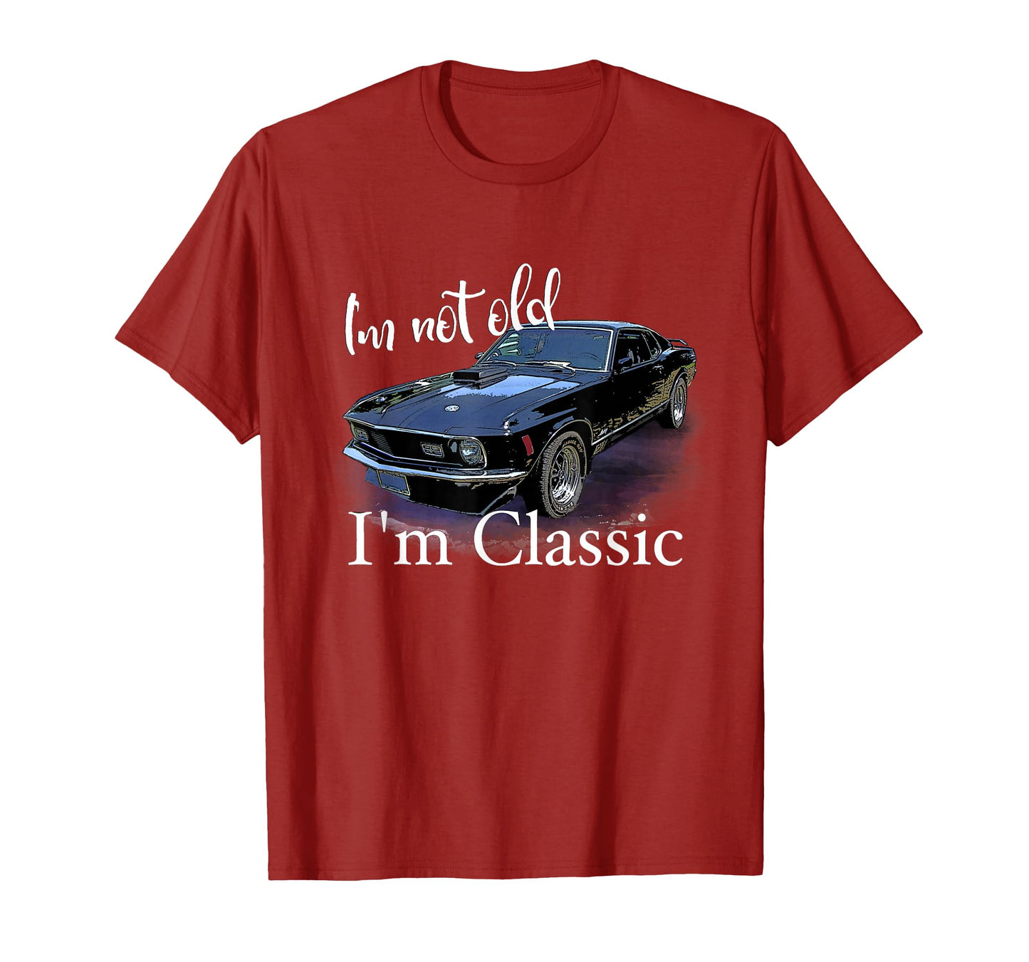 I'm Not Old I'm Classic Retro Muscle Car Art Birthday T-Shirt