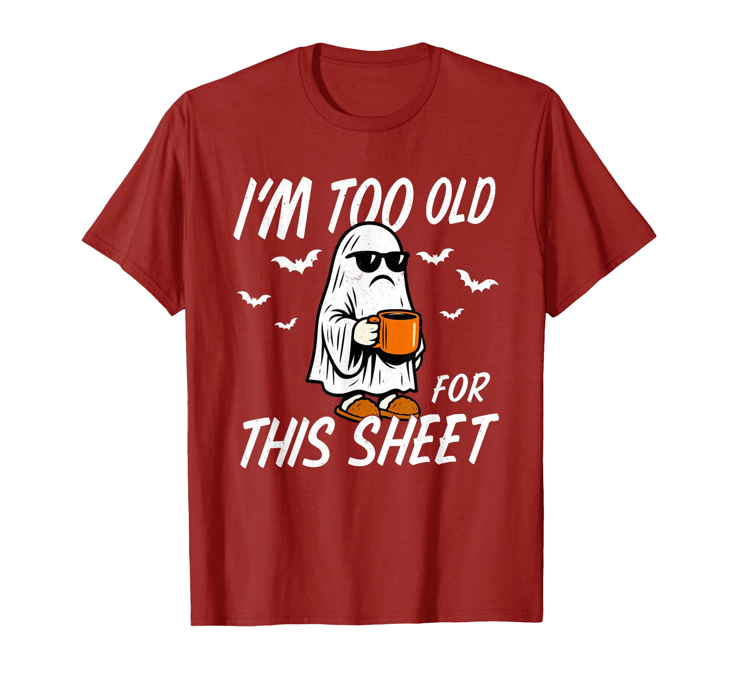 I'm Too Old for This Sheet Halloween Ghost Costume Men Women T-Shirt