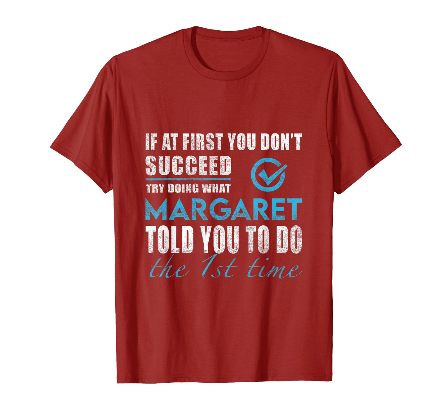 Margaret Name - Try What Margaret Told You To Do T-Shirt