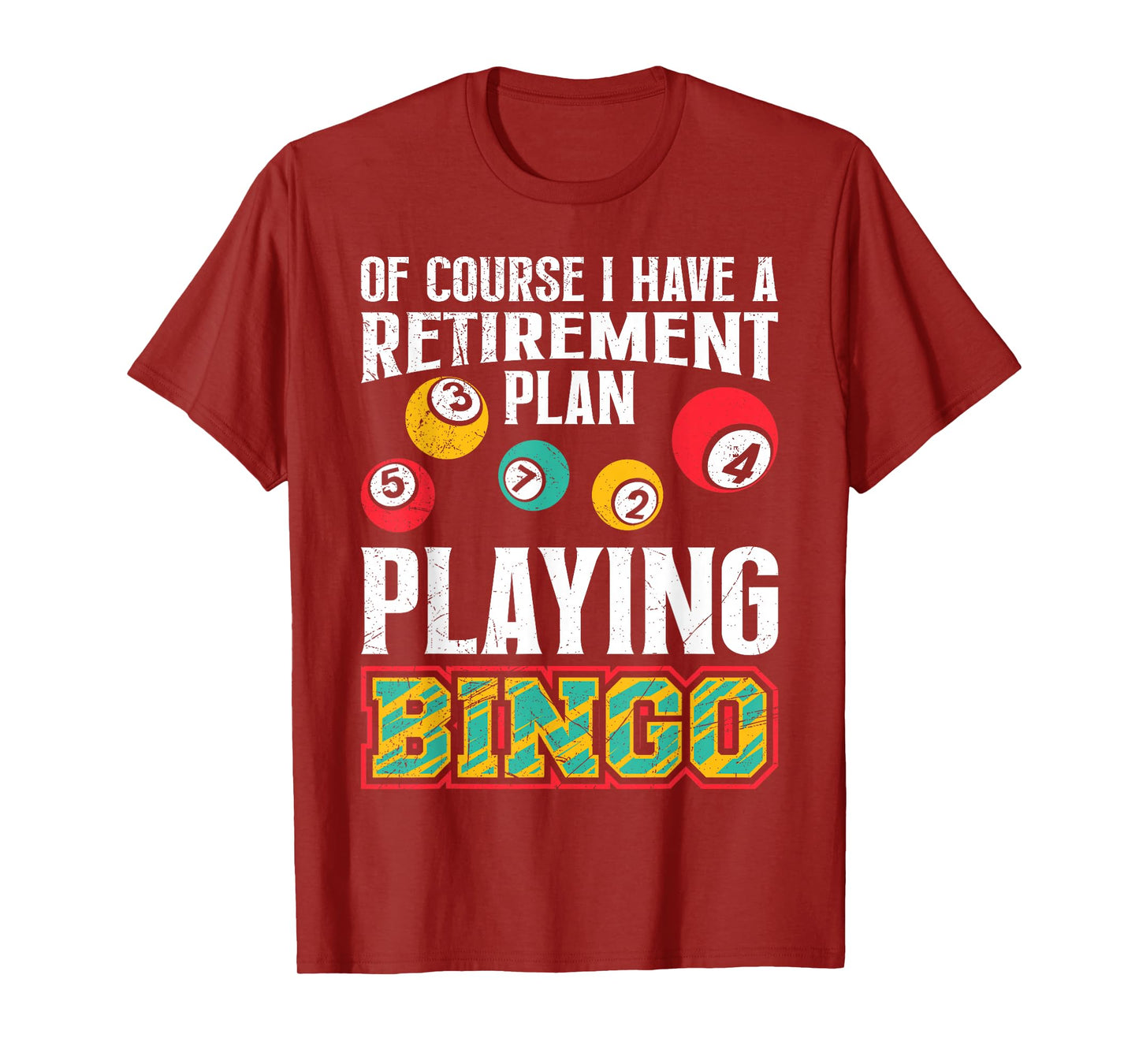 Bingo OF COURSE I HAVE A RETIREMENT PLAN BINGO T-Shirt
