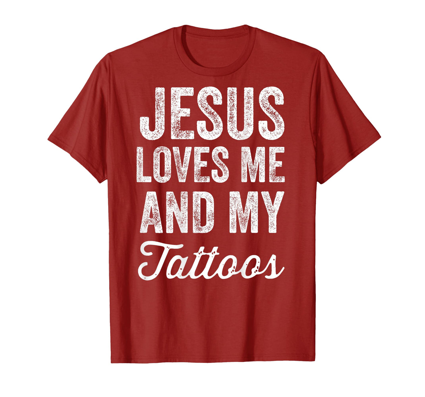 Jesus Loves Me and My Tattoos (On Back) T-Shirt