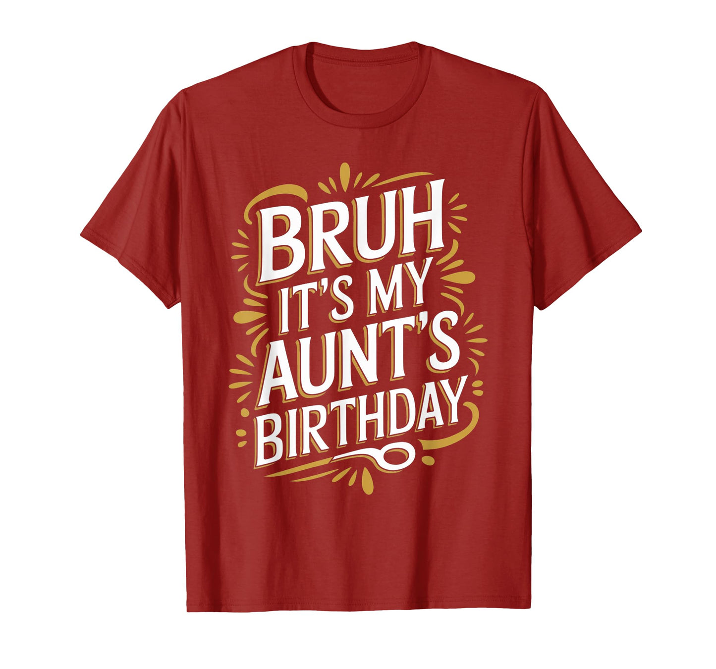 Bruh It's My Aunt's Birthday Funny Aunty Birthday Sarcastic T-Shirt