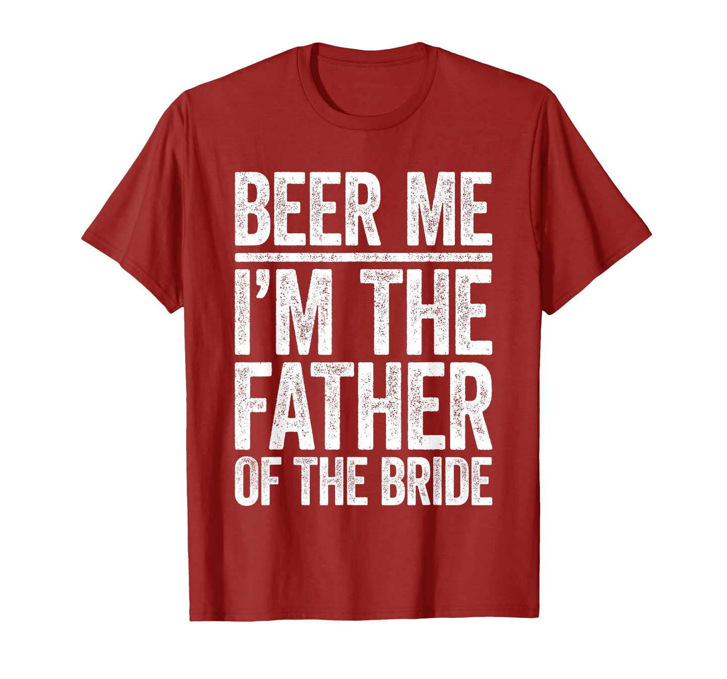 Beer Me I'm The Father Of The Bride Shirt Men Wedding T-Shirt