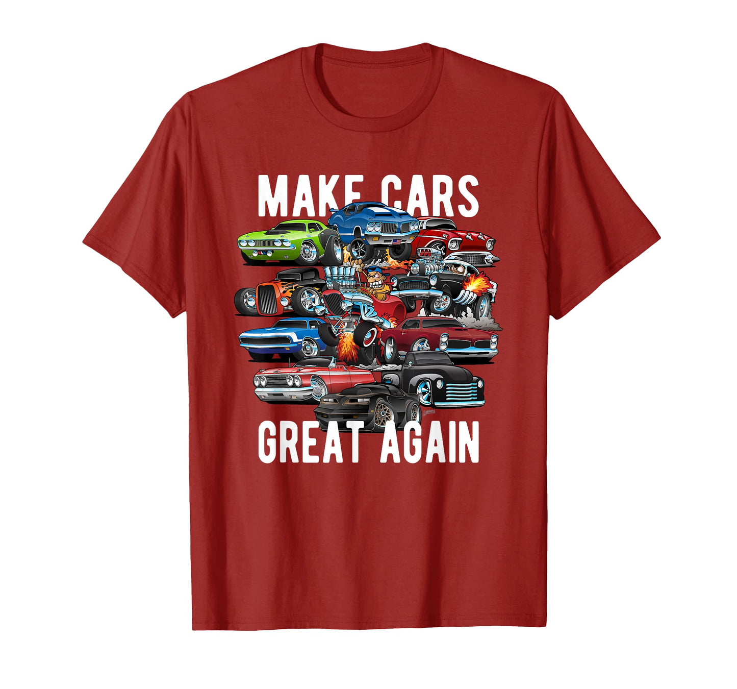 Make Cars Great Again! Muscle Cars, Classic Cars and Hotrods T-Shirt