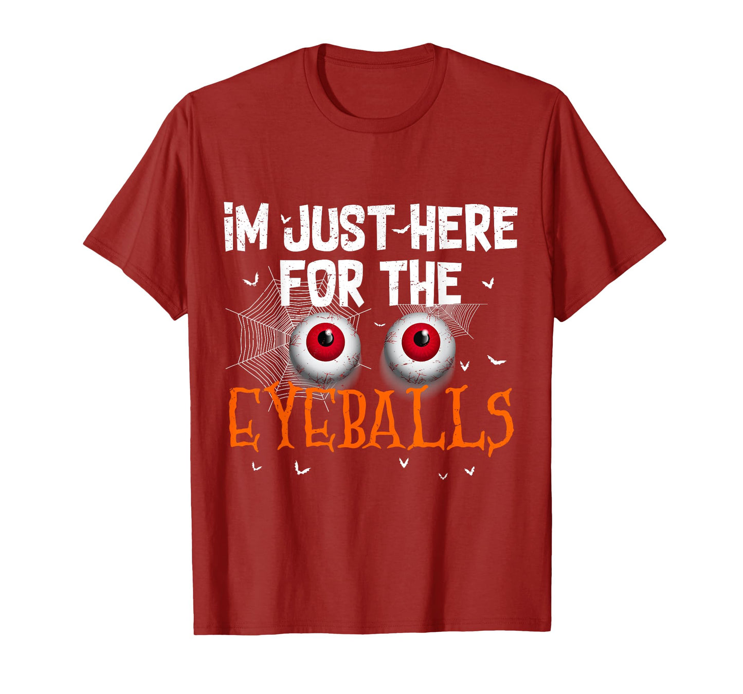 I'm Just Here For Eyeballs Funny Halloween Scary T-Shirt