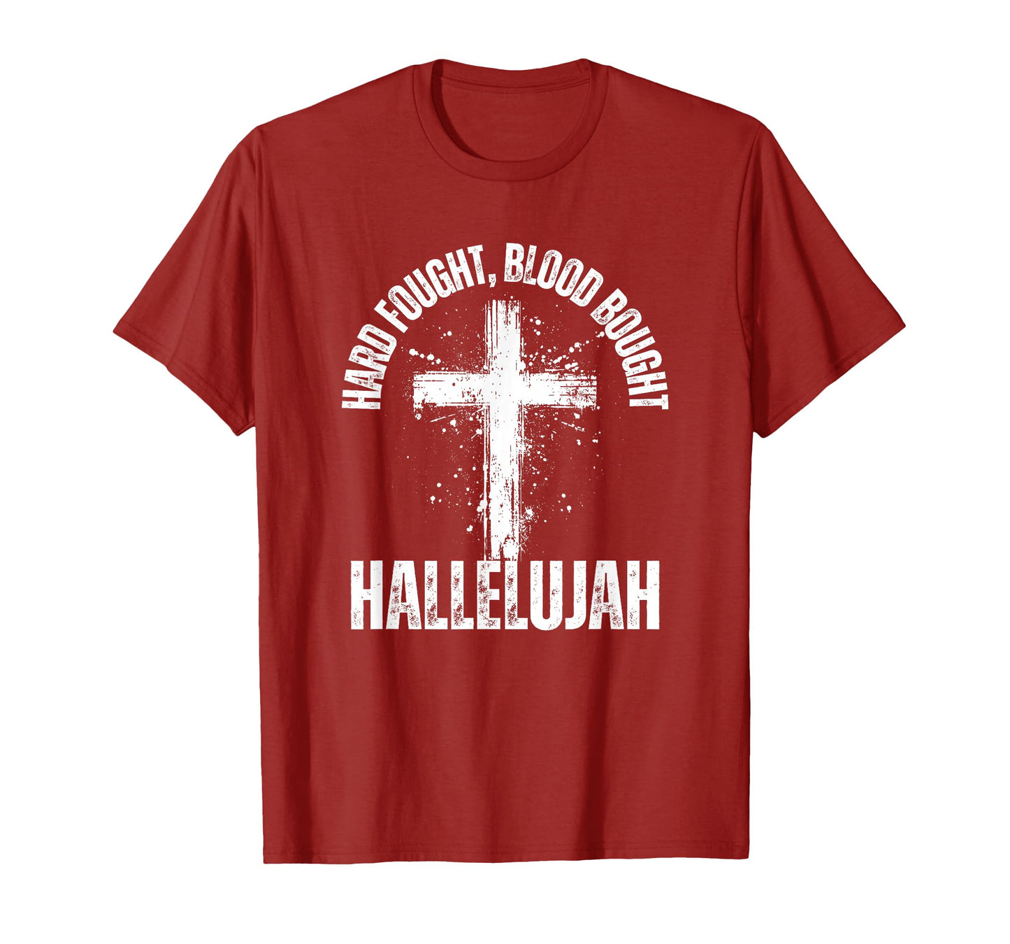 Hard Fought Blood Bought Hallelujah Cross Saved Christian T-Shirt