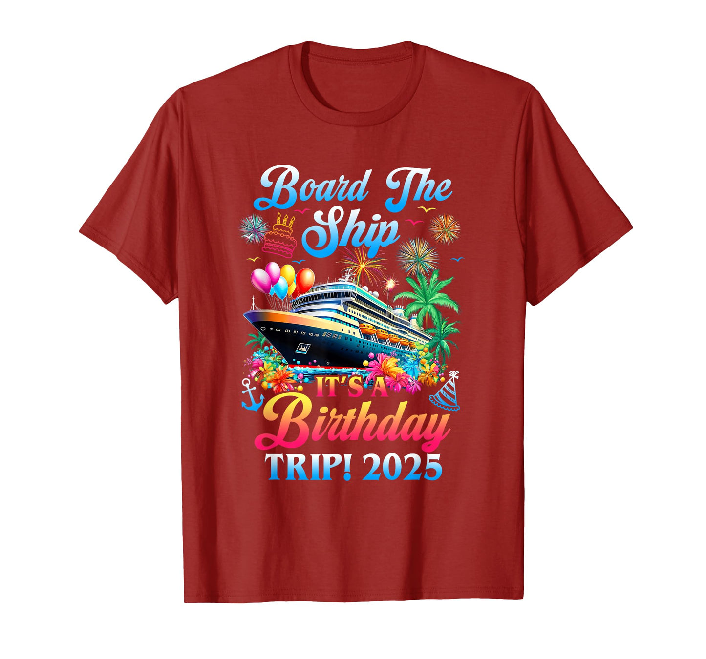 Board The Ship It's A Birthday Trip 2025 Birthday Cruise T-Shirt