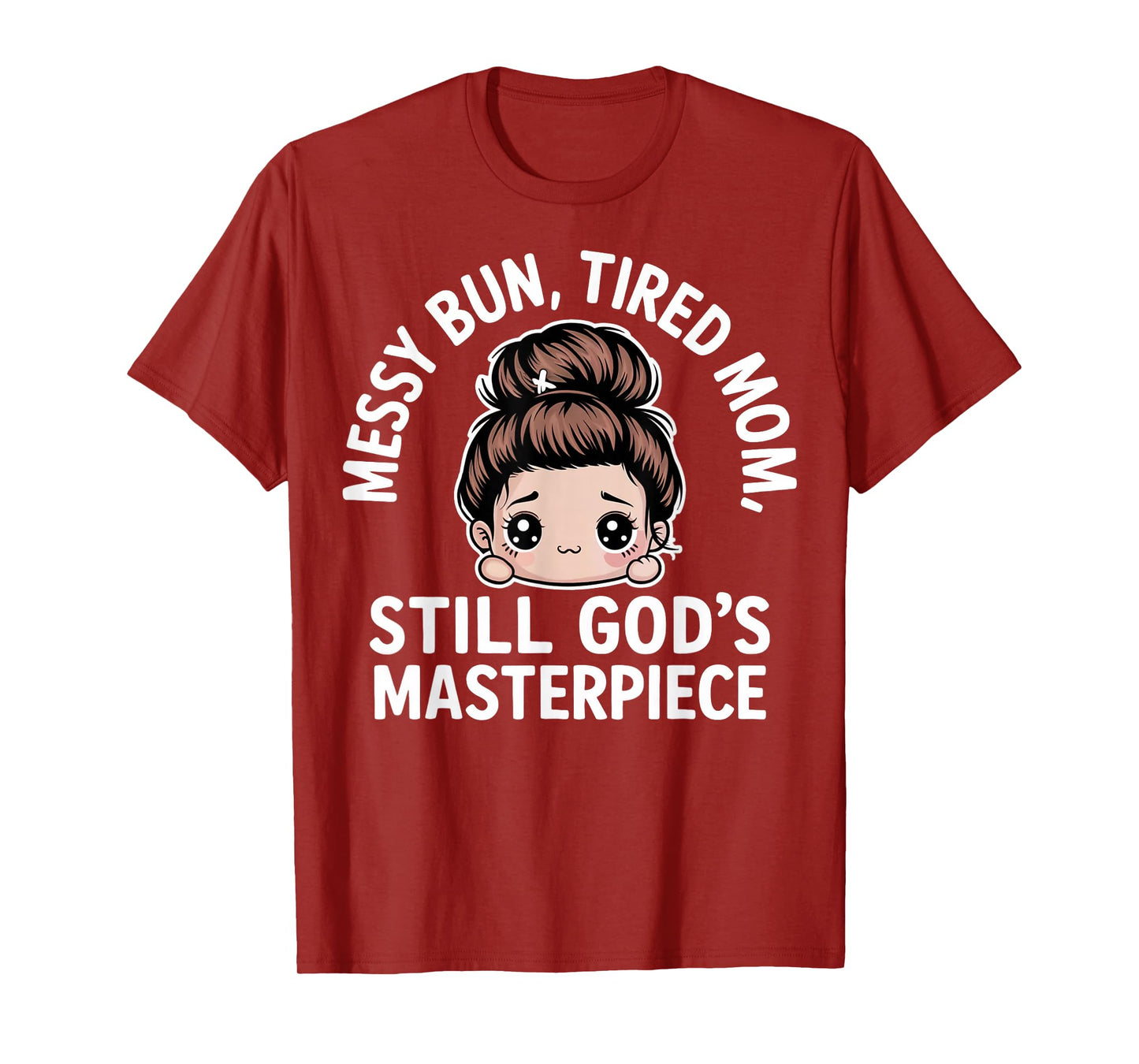Messy Bun Tired Mom Still God's Masterpiece ChristianMomLife T-Shirt