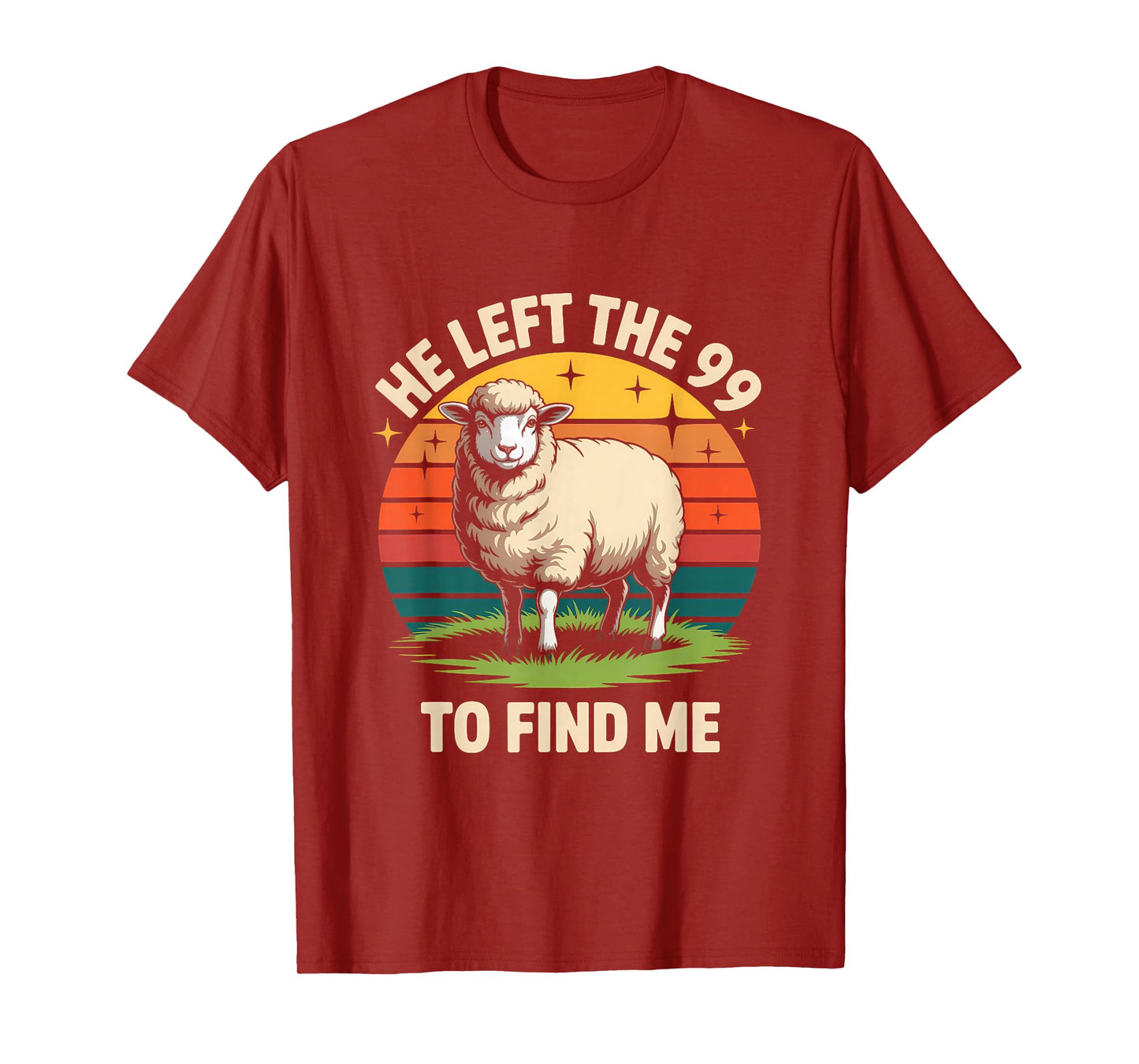He Left The 99 to Find Me Jesus Lost Sheep Christian Quote T-Shirt