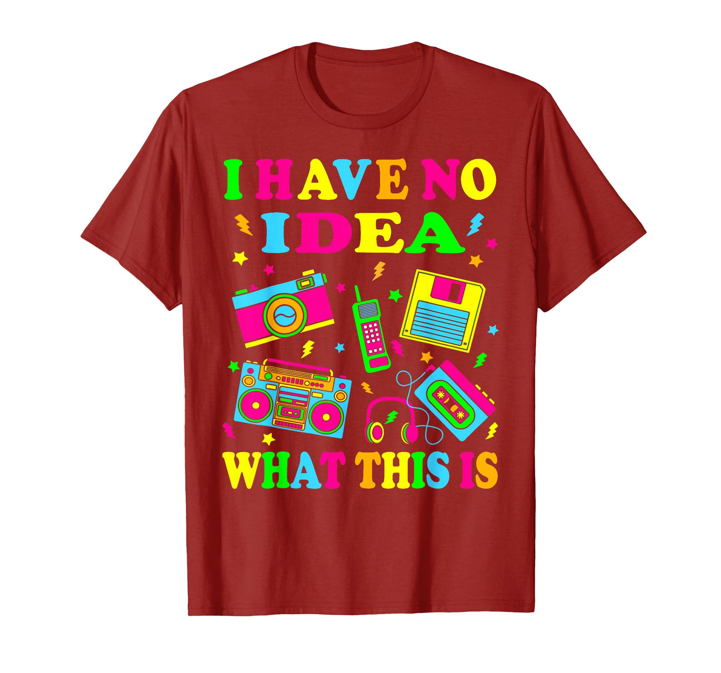 I Have No Idea What This Is Men Women Kids 70s 80s 90s Funny T-Shirt