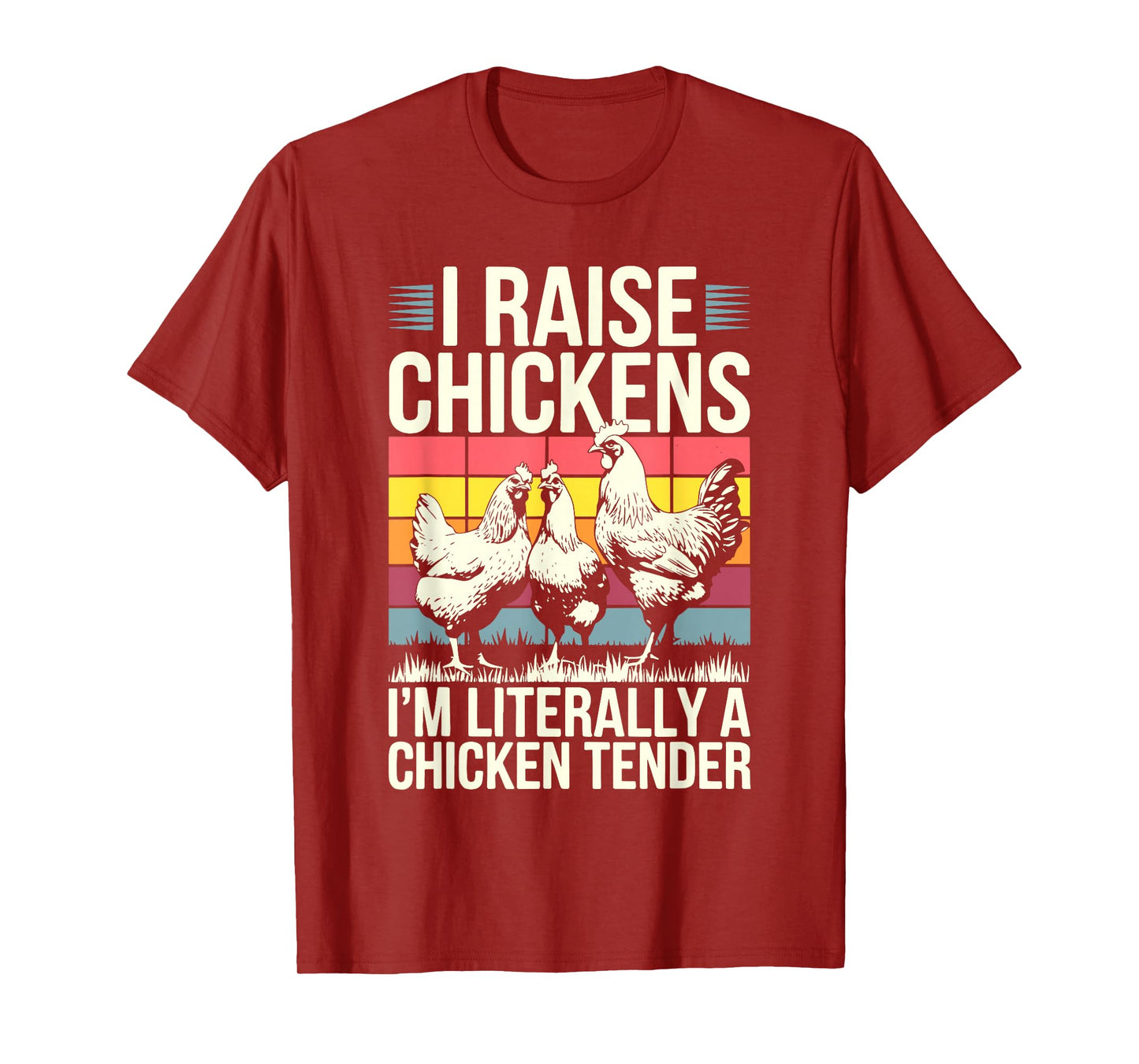 I Raise Chickens I'm Literally A Chicken Tender Shirt Funny T-Shirt