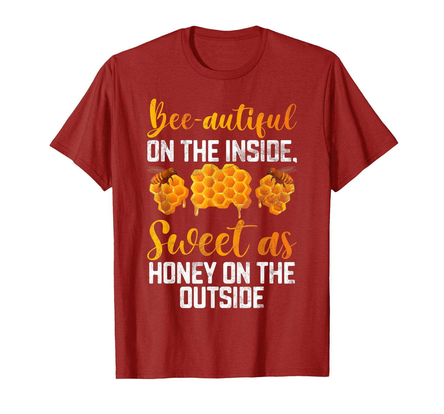 Beeautiful on the inside sweet as Honey on the Outside Honey T-Shirt