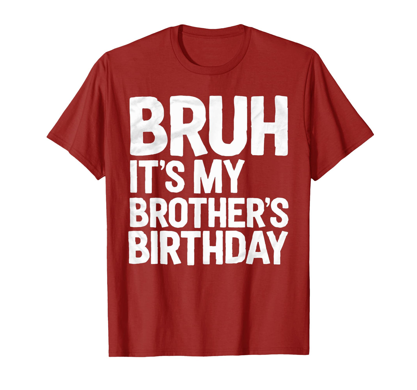 Bruh It's My Brother's Birthday For Sister Brother Birthday T-Shirt
