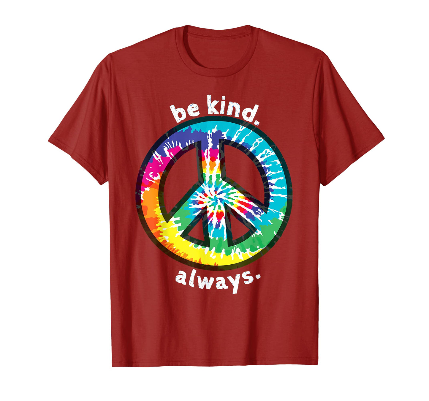 BE KIND. ALWAYS. TIE DYE PEACE SIGN SPREAD KINDNESS T-Shirt
