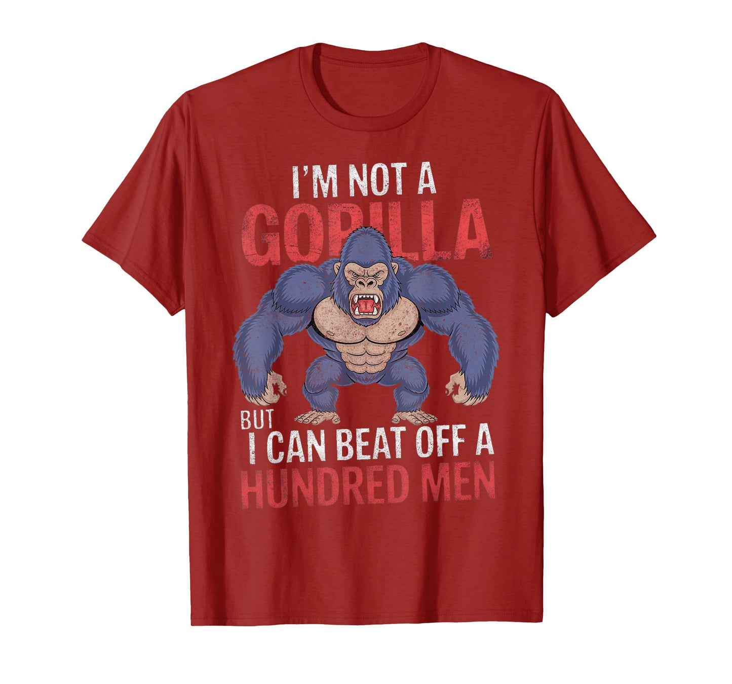I'm Not a Gorilla but I Can Beat Off Hundred Men Adult Humor T-Shirt