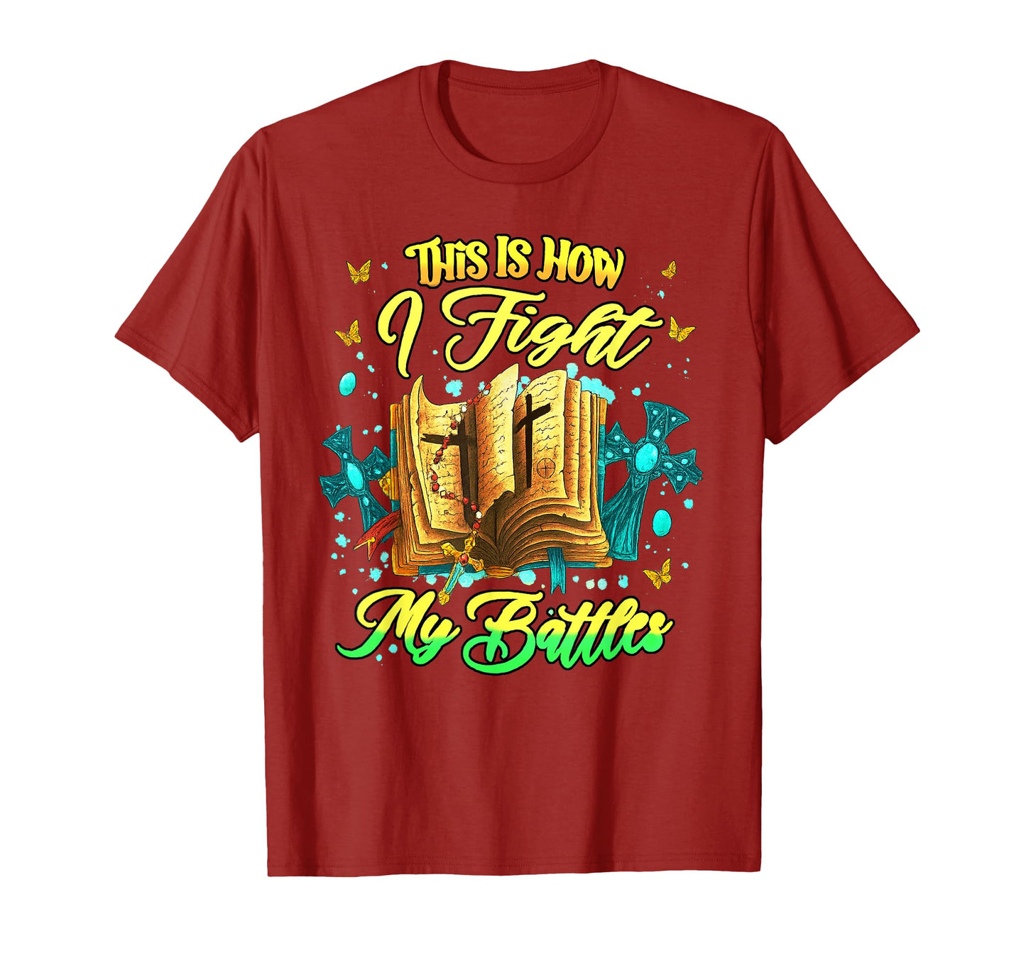 This is How I Fight My Battles Inspirational Christian T-Shirt
