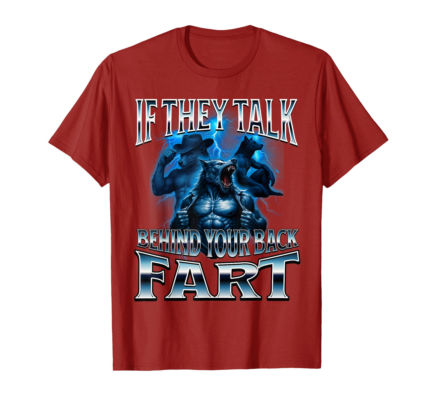 If They Talk Behind Your Back Fart Unhinged Alpha Wolf Funny T-Shirt