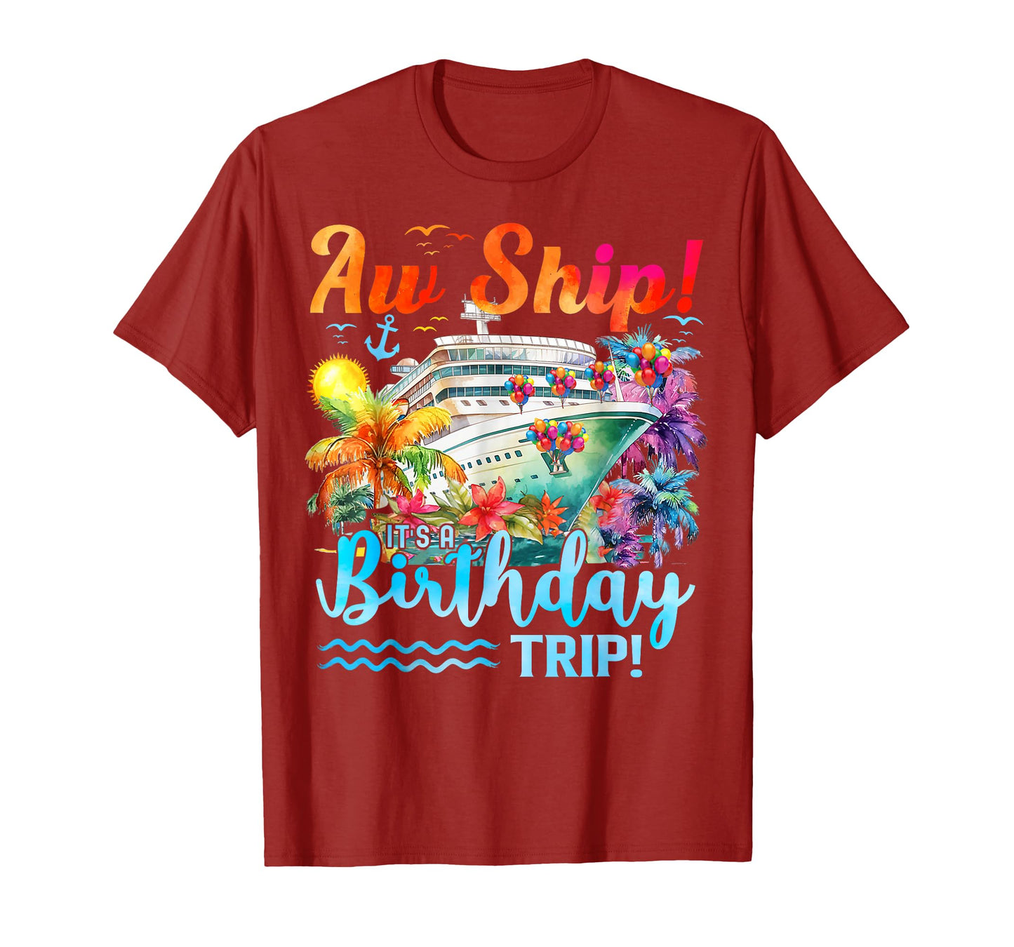 Aw Ship Its A Birthday Trip 2025 Family Cruise Ship Matching T-Shirt