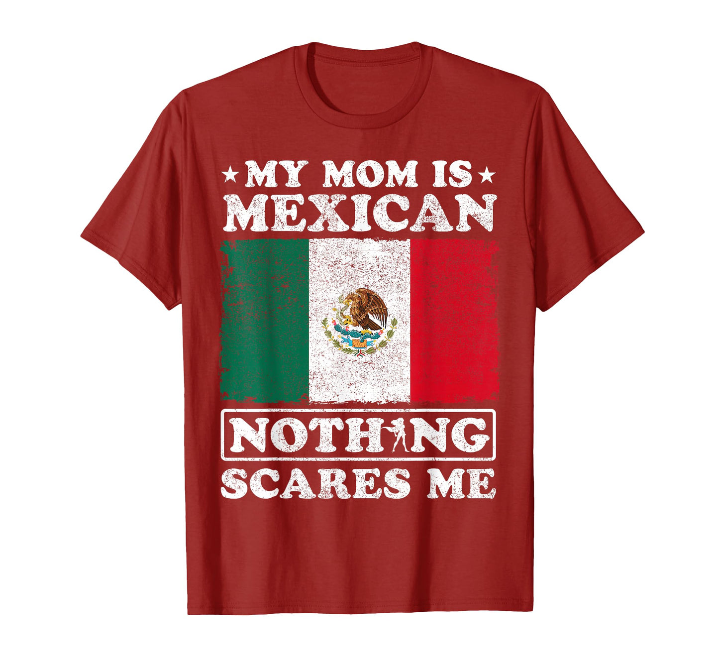 My Mom Is Mexican Nothing Scares Me Mexico Mother's Day T-Shirt