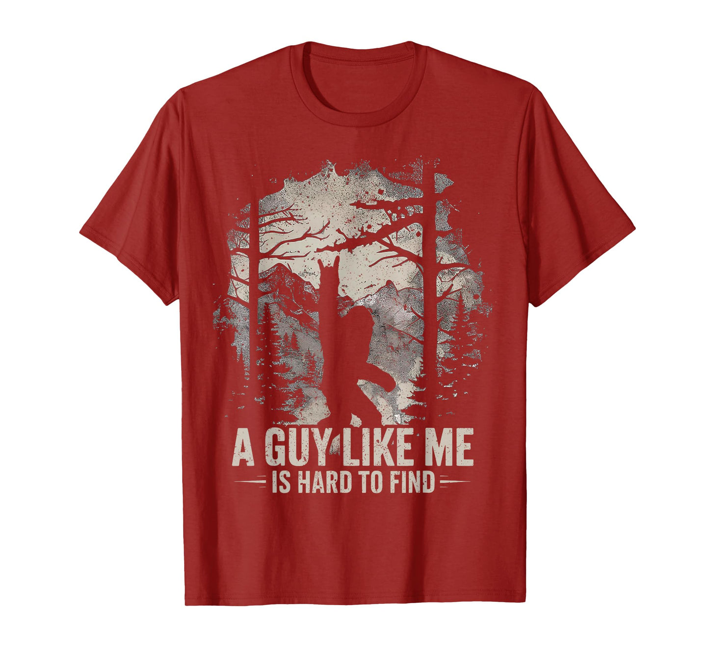 Funny Big Foot Rock A Guy Like Me is Hard to Find Sasquatch T-Shirt