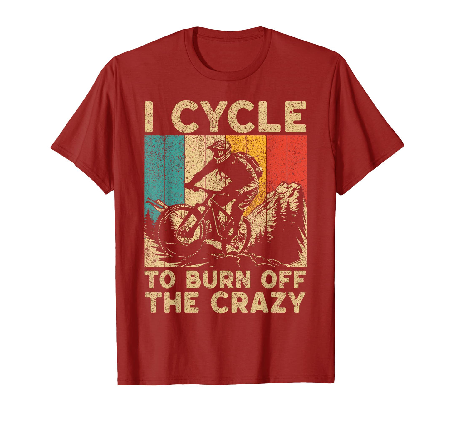 I Cycle To Burn Off The Crazy Bicycle Riding Cyclist T-Shirt