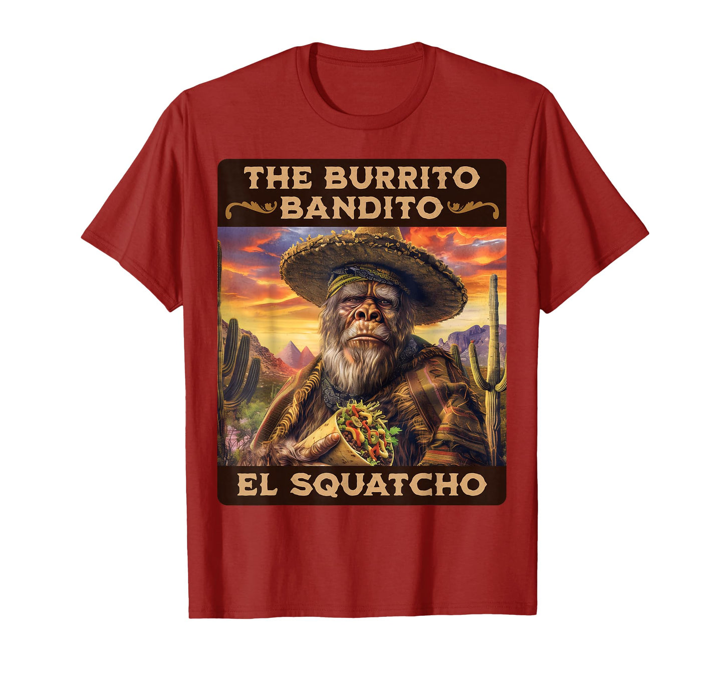 The Burrito Bandito, Bigfoot, Sasquatch, and El Squatcho T-Shirt